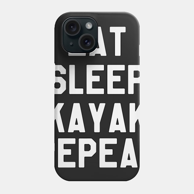 Eat Sleep Kayak Repeat - Funny Kayaking Phone Case by ahmed4411