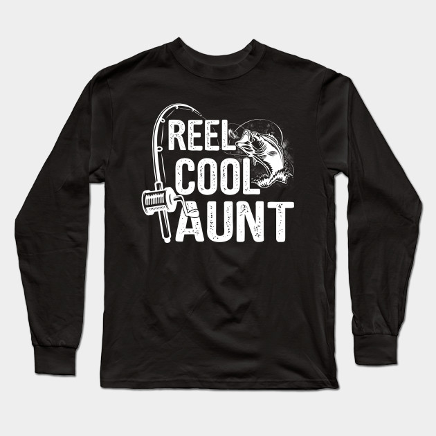 Reel Cool Aunt Vintage Fishing Father S Day Gift Mom Grandma Vintage Reel Cool Aunt Fishing Fishing Long Sleeve T Shirt Teepublic