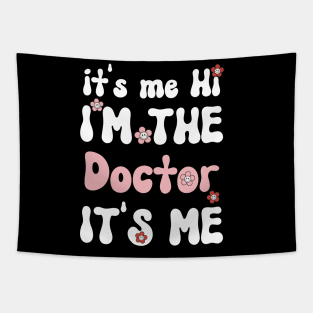 It's me Hi I'm the Doctor It's me - Funny Groovy Saying Sarcastic Quotes - Birthday Gift Ideas For Doctors Tapestry