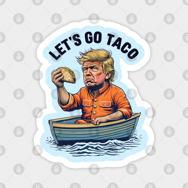 lets-go-taco Magnet by Creatifly Graphic Tees