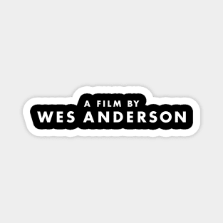 A Film by Wes Anderson Magnet