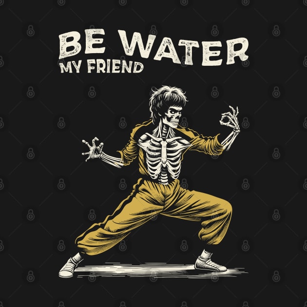 Be Water My Friend by Yopi