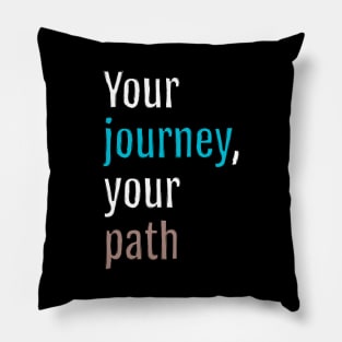 Your journey, your path (Black Edition) Pillow