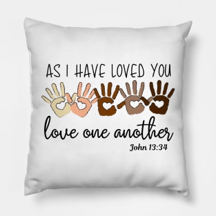 As I Have Loved You Love One Another Pillow