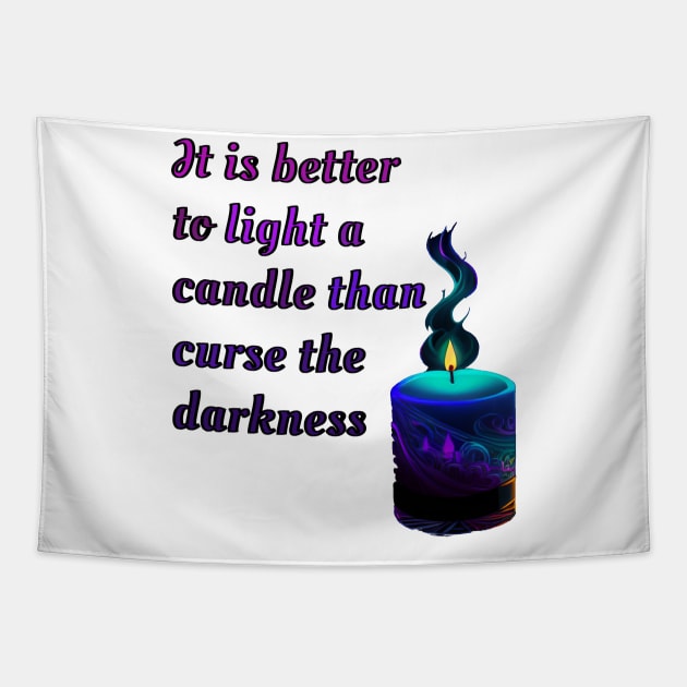 It is better to light a candle than curse the darkness Tapestry by DesignByMe90