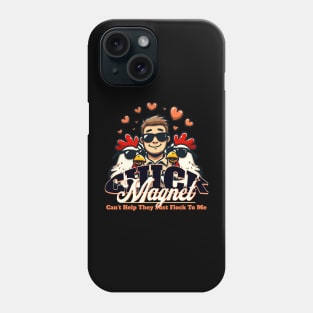 Chick Magnet: Can't help they just flock to me Phone Case