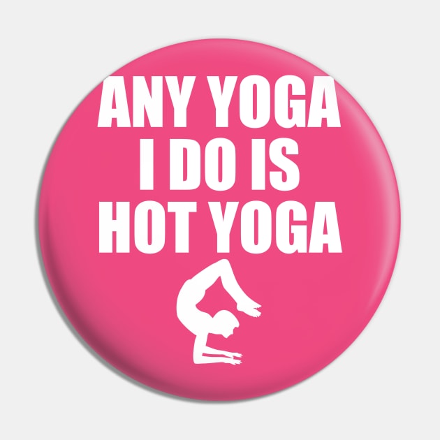 ANY YOGA I DO IS HOT YOGA Pin by MarinasingerDesigns