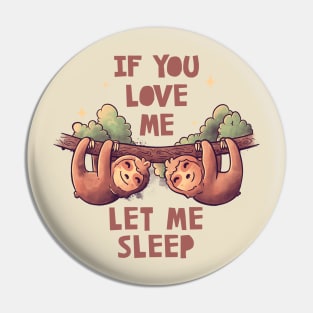 If You Love Me Let Me Sleep Cute Lover Lazy Gift Pin