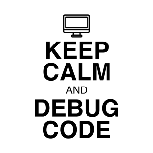 Keep Calm and Debug Code T-Shirt