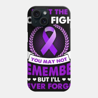 FIGHT THE GOOD FIGHT NEVER FORGET ALZHEIMER AWARENESS Gift Phone Case