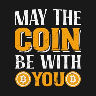 May The Coin Be With You T-Shirt