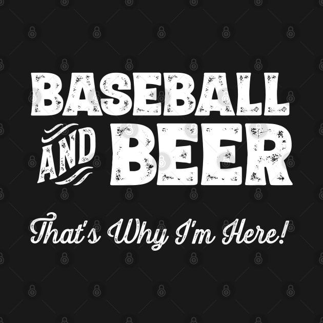 Baseball and Beer that's why I'm here! Sports fan product by theodoros20