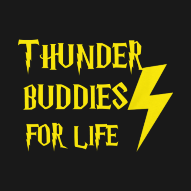 Thunder Buddies For Life Thunder Buddies For Life T Shirt Teepublic