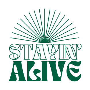 Stayin' Alive in Green T-Shirt