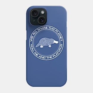 Platypus - We All Share This Planet - animal design Phone Case