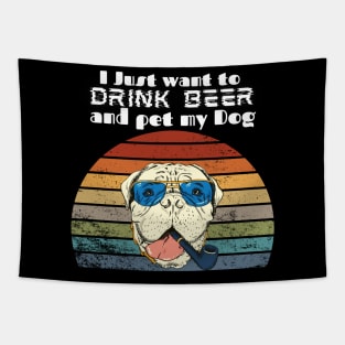 I just want to drink beer and pet my Dog! Tapestry