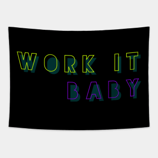 Work It Baby, work it out, work  it own it, Tapestry