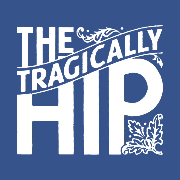 The Tragically Hip by CS Designs