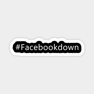 #Facebookdown Magnet