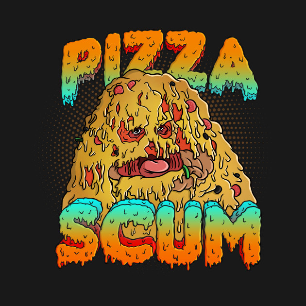 pizza scum pizza the