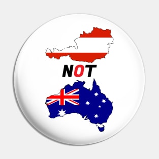 Austria Not Australia Pin