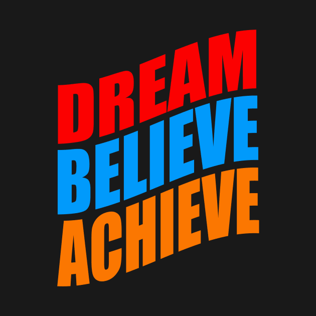 Dream believe achieve by Evergreen Tee