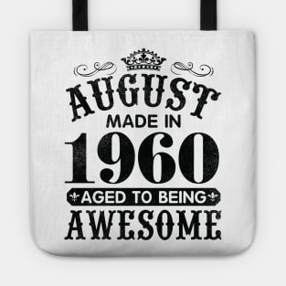 August Made In 1960 Aged To Being Awesome Happy Birthday 60 Years Old To Me You Papa Daddy Son Tote