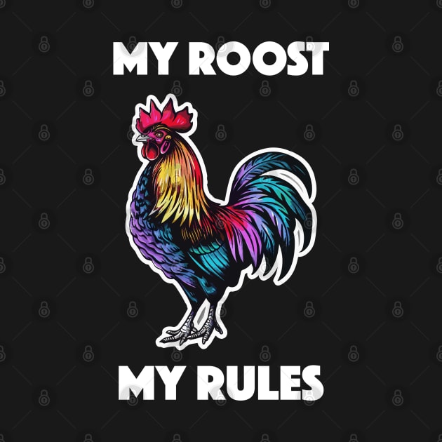 Rooster - My Roost, My Rules (with White Lettering) by VelvetRoom