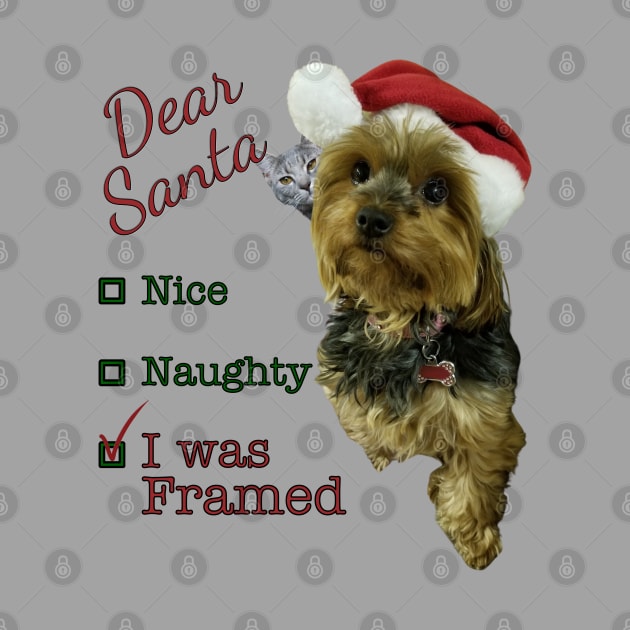 Dear Santa, Nice, Naughty, I Was Framed Yorkie by Deez Pixel Studio