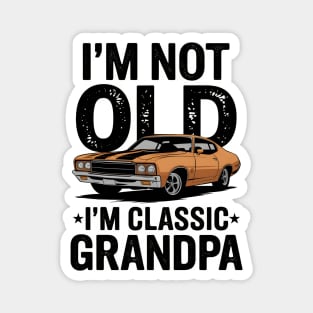 I'm Not Old, I'm Classic Grandpa Magnet