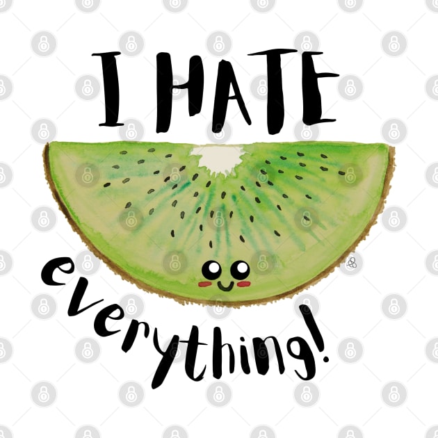 I Hate Everything, Kawaii Kiwi Slice - Sarcastic Cute Hater (white t-shirt) by Elinaana