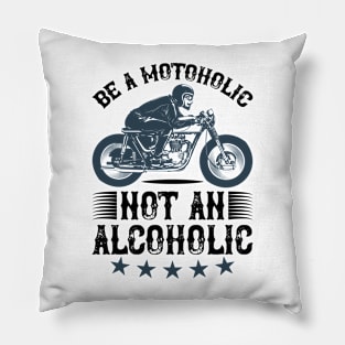 Be a motoholic not an alcoholic T Shirt For Women Men Pillow