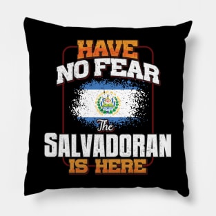 Salvadoran Flag  Have No Fear The Salvadoran Is Here - Gift for Salvadoran From El Salvador Pillow