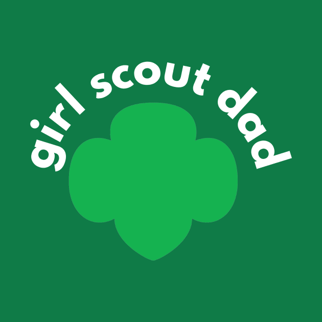 Proud Girl Scout Dad by We Love Pop Culture