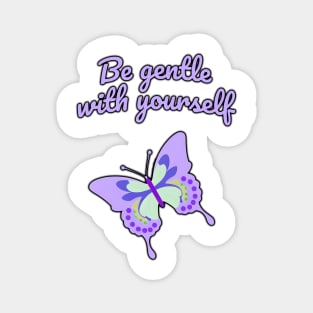 Be gentle with yourself Magnet