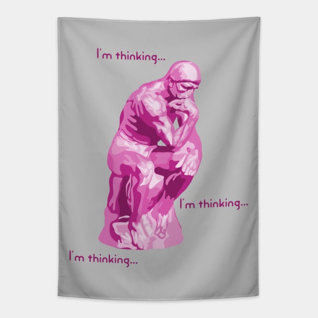 I'm Thinking...  I'm Thinking... Pink Thinker Tapestry by Slightly Unhinged