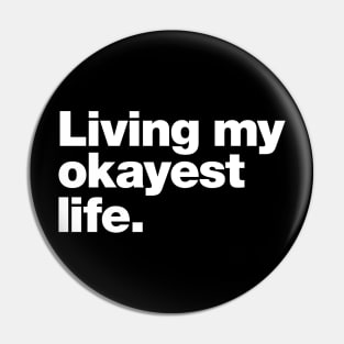 Living my okayest life. Pin