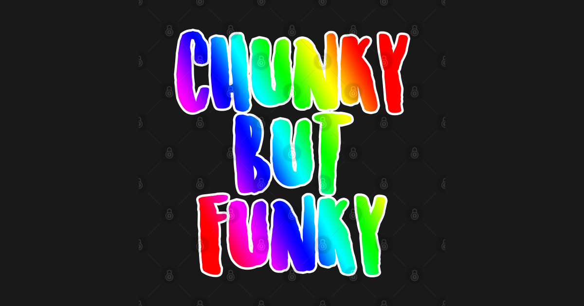 Chunky but Funky Chunky Sticker TeePublic