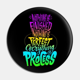 Nothing is finished nothing is perfect everything process Pin