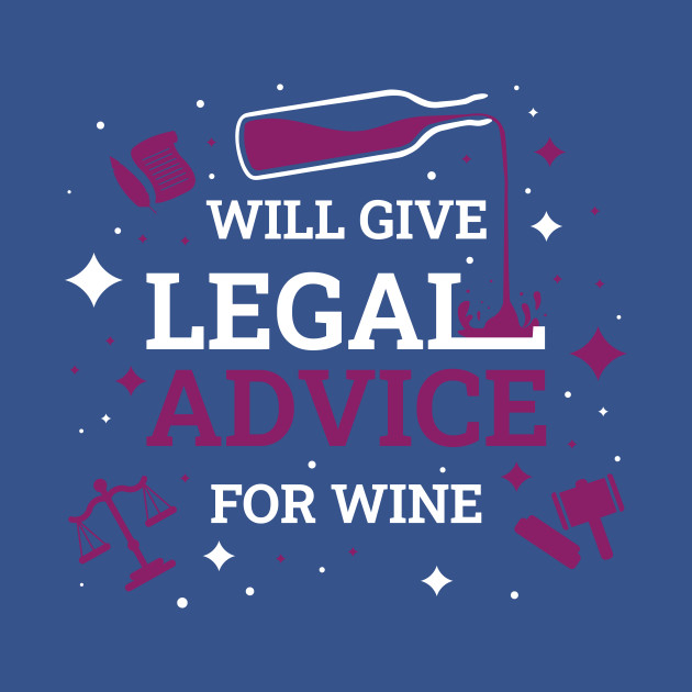 Discover Will Give Legal Advice For Wine Funny Lawyer Gift - Will Give Legal Advice For Wine - T-Shirt