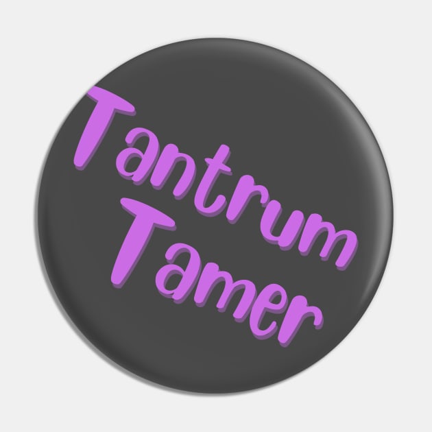 tantrum tamer Pin by MGuyerArt