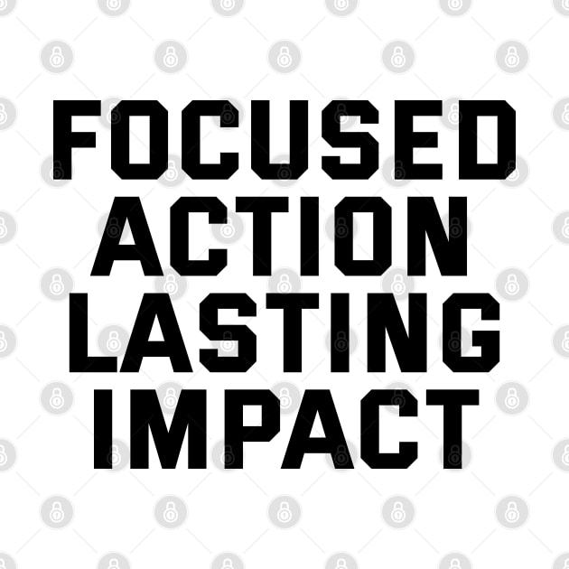 Focused Action Lasting Impact by Texevod