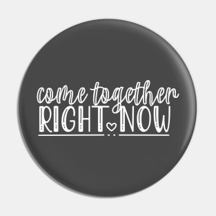 Come Together Right Now Protest for Change and Freedom Pin