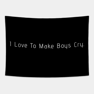 I love to make boys cry Tapestry