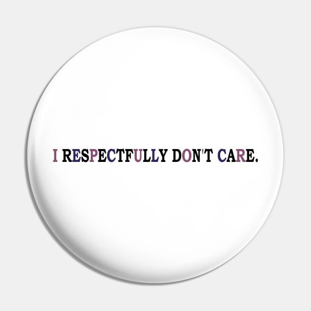 i respectfully don't care Pin by mdr design