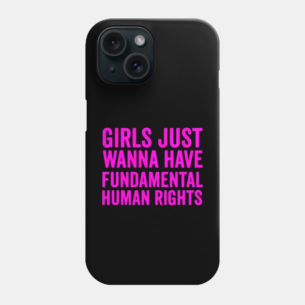 Girls just wanna have fundamental human rights Phone Case by VisionDesigner