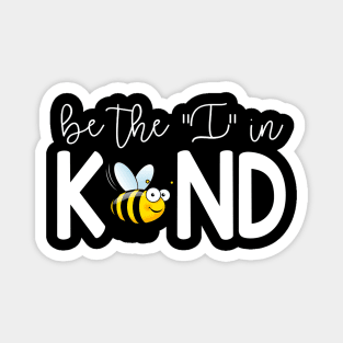 Cute Bee Be The I In Kind Magnet