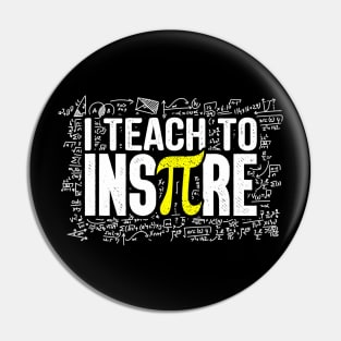 I Teach To Inspire Math Teacher Funny Pi Day 314 Lover Gift Pin