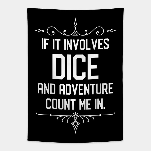 If it Involves Dice and Adventure Count Me In Funny RPG Meme Tapestry by pixeptional