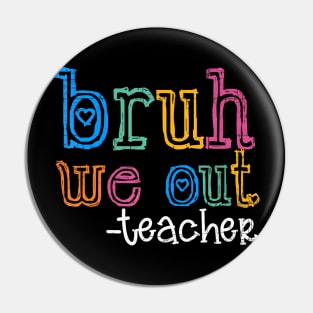 Cute End Of School Year Teacher Summer Bruh We Out Teachers Pin